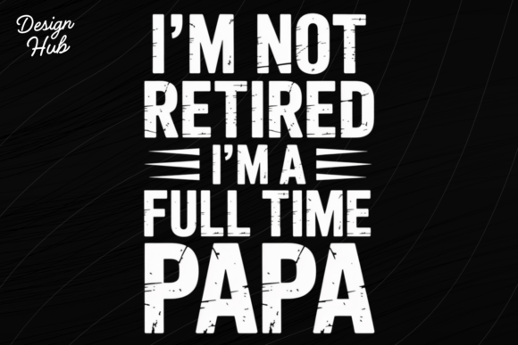 Full Time Papa Funny Retired Dad Shirt: A Design for a New Chapter