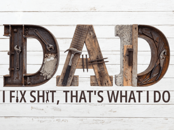 I Fix Shit Funny Dad Mechanic Father's Day: A Font with Grit and Humor