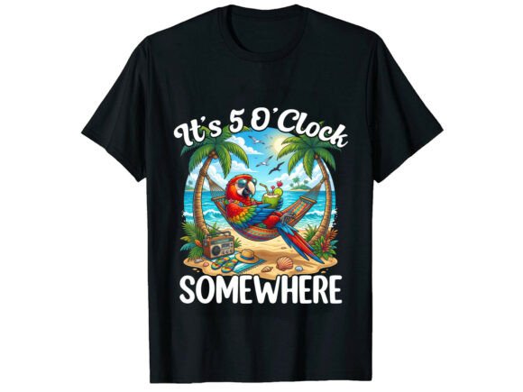 It’s 5 O’Clock Somewhere Summer T-Shirt